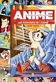 Guide de l'animation japonaise: Les pionniers de l anime 1958-1969