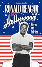Ronald Reagan in Hollywood: Movies and Politics (Cambridge Studies in the History of Mass Communication)