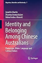 Identity and Belonging Among Chinese Australians: Phenotype, Ethnic Language and Cultural Values (Migration, Minorities and Modernity Book 7)