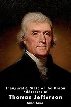 Inaugural & State of the Union Addresses of Thomas Jefferson: 1801-1808