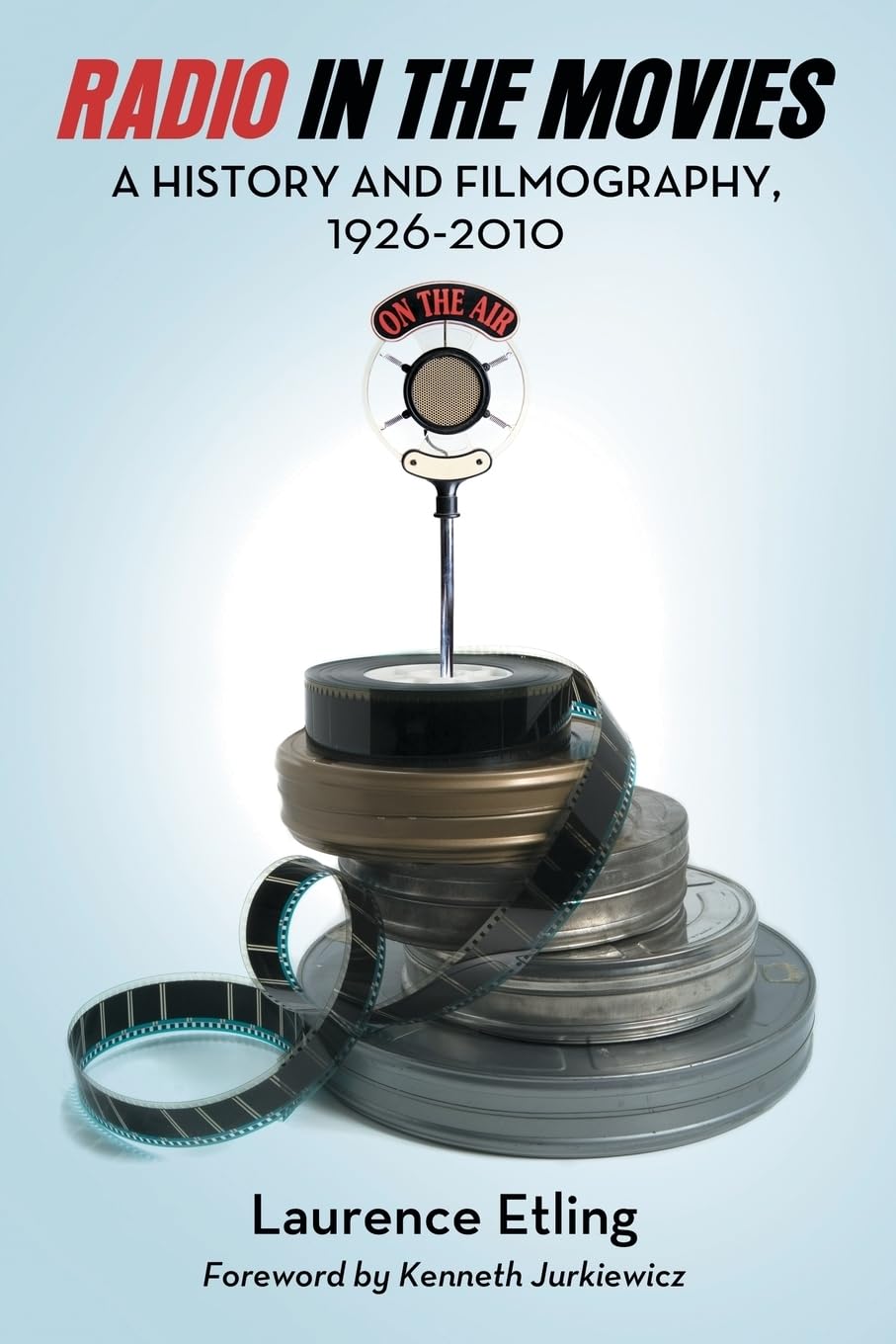 Radio in the Movies: A History and Filmography, 1926-2010