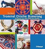 Trommel, Drache, Bumerang: Projekte aus aller Welt für Kinder