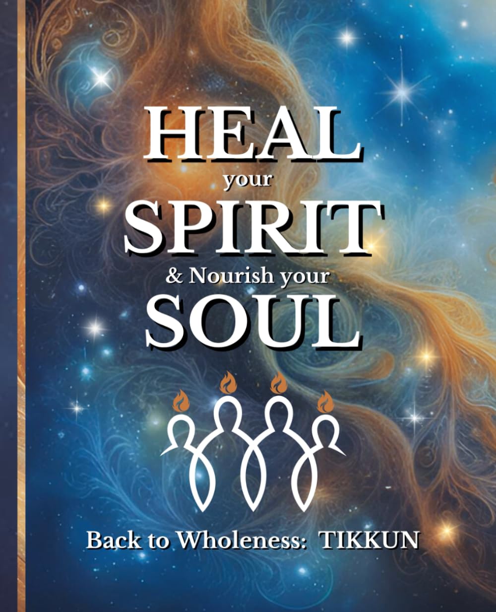 HEAL your SPIRIT & Nourish your SOUL: Back to Wholeness, TIKKUN (The HEAL Series)