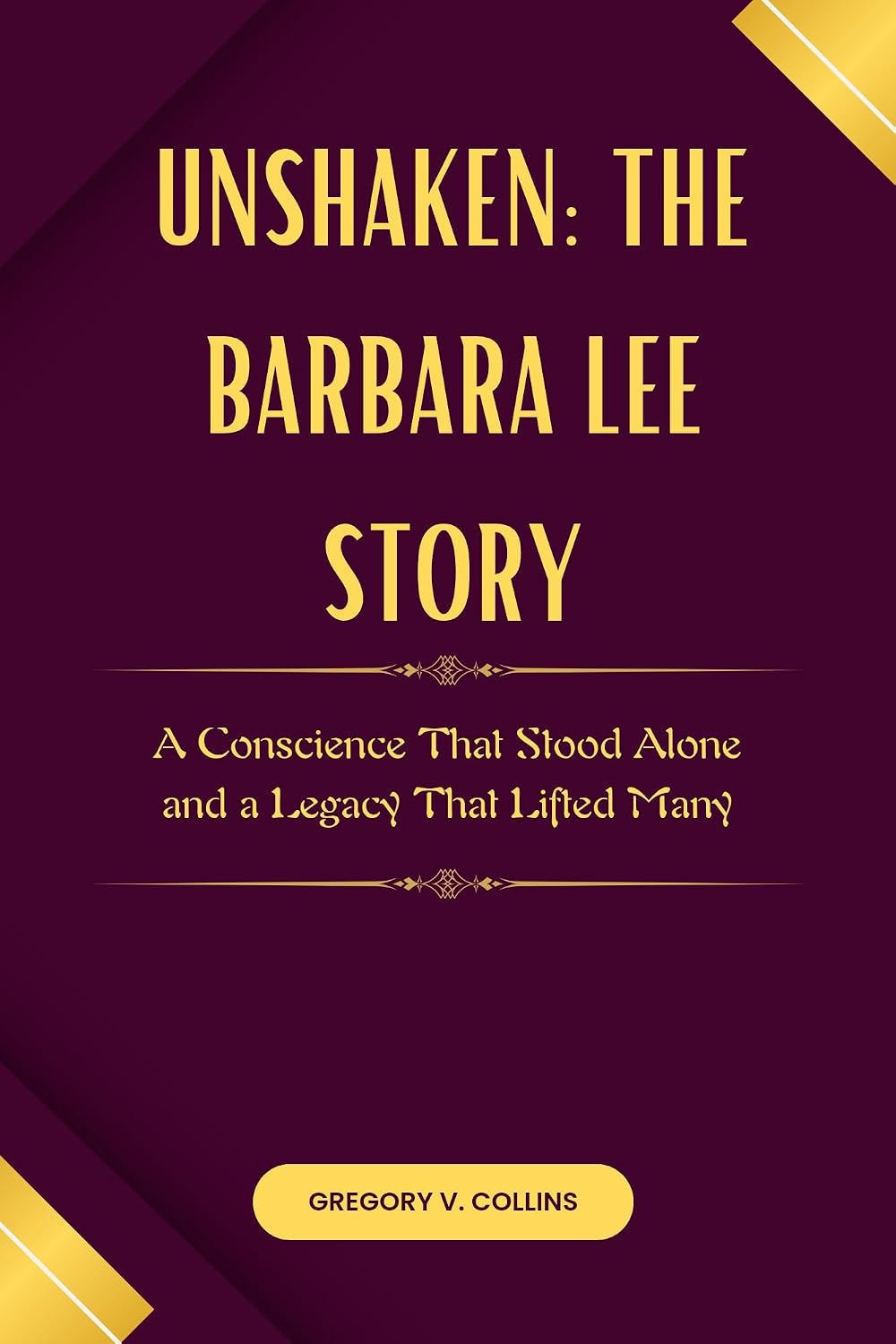 Unshaken: The Barbara Lee Story: A Conscience That Stood Alone and a Legacy That Lifted Many