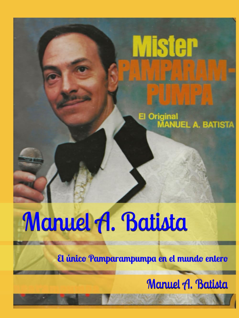 Manuel A. Batista: El único Pamparampumpa en el mundo entero