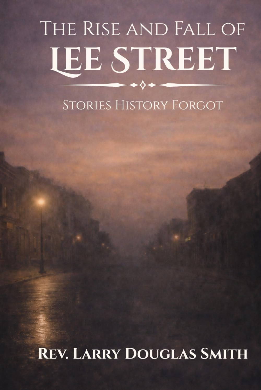 The Rise and Fall of Lee Street: Stories History Forgot      Hardcover – February 1, 2026