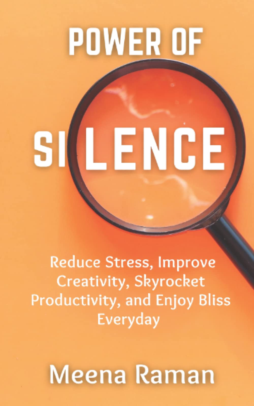 Power of Silence: Reduce Stress, Improve Creativity, Skyrocket Productivity, and Enjoy Bliss Everyday Paperback – 12 July 2022