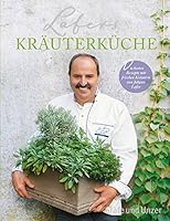 Lafers Kräuterküche Die besten Rezepte mit frischen Kräutern von Johann Lafer Einzeltitel Deutsch 200 Fotos - 3833838973 Book Cover