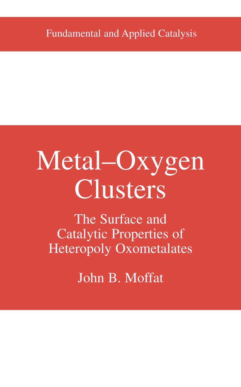 Buy Metal-Oxygen Clusters: The Surface and Catalytic Properties of Heteropoly Oxometalates (Fundamental and Applied Catalysis) — BookShops.in