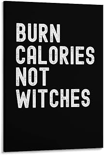 Burn Calories Not Witches (1) Canvas Painting Posters And Wall Art Pictures Are Used For Room Aesthetics And Decoration 24x36inch(60x90cm)