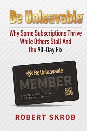 Be Unleavable: Why Some Subscriptions Thrive While Others Stall and