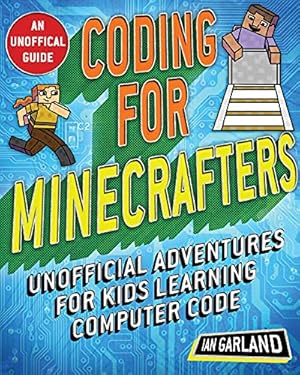Book cover Coding for Minecrafters: Unofficial Adventures for Kids Learning Computer Code
