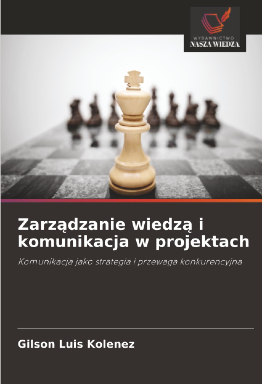Zarządzanie wiedzą i komunikacja w projektach: Komunikacja jako strategia i przewaga konkurencyjna