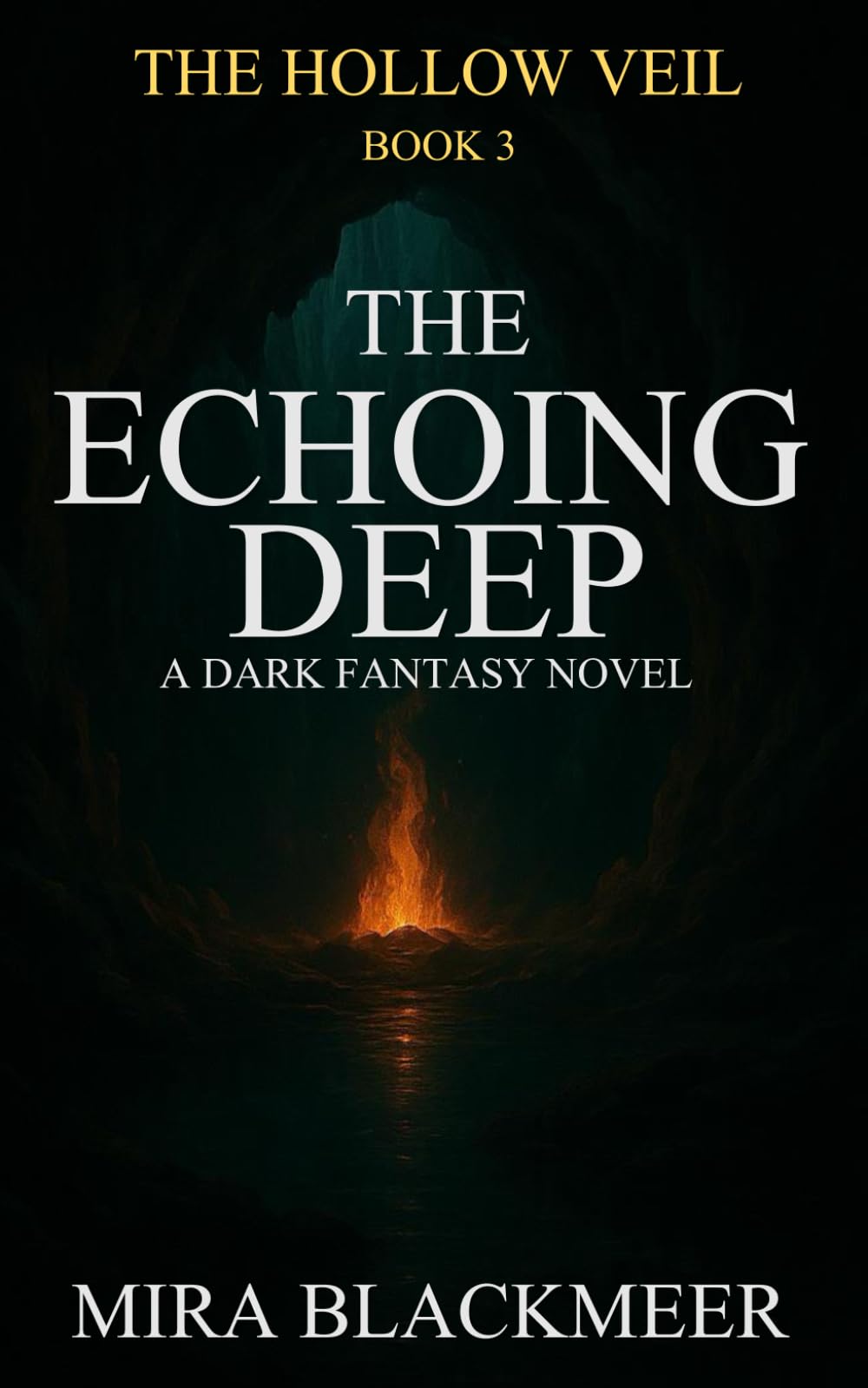 The Echoing Deep: A Dark Fantasy of Ancient Oaths, Crowned Power, and the Fire Beyond the Gate. The Hollow Veil Saga Book 3