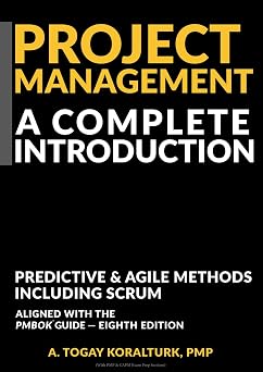 Project Management A Complete Introduction Predictive & Agile Methods, Including Scrum With PMP & CAPM Exam Prep Sections