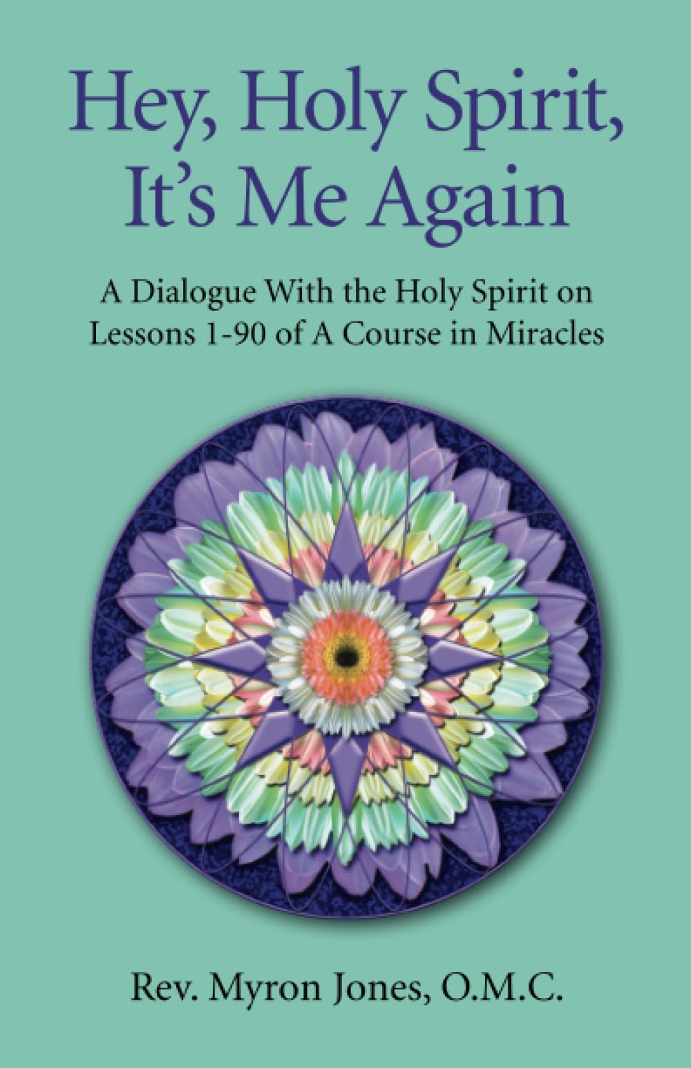 Hey, Holy Spirit, It's Me Again: 365 Daily Insights into the Workbook Lessons of A Course in Miracles