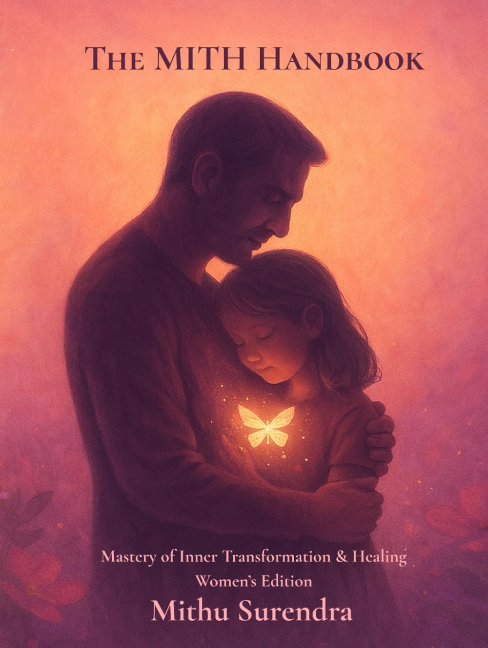 The MITH Handbook: Women's Edition: Mastery Of Inner Transformation & Healing