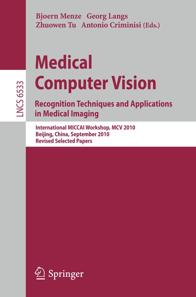 Medical Computer Vision Medical Computer Vision: Recognition Techniques and Applications in ...