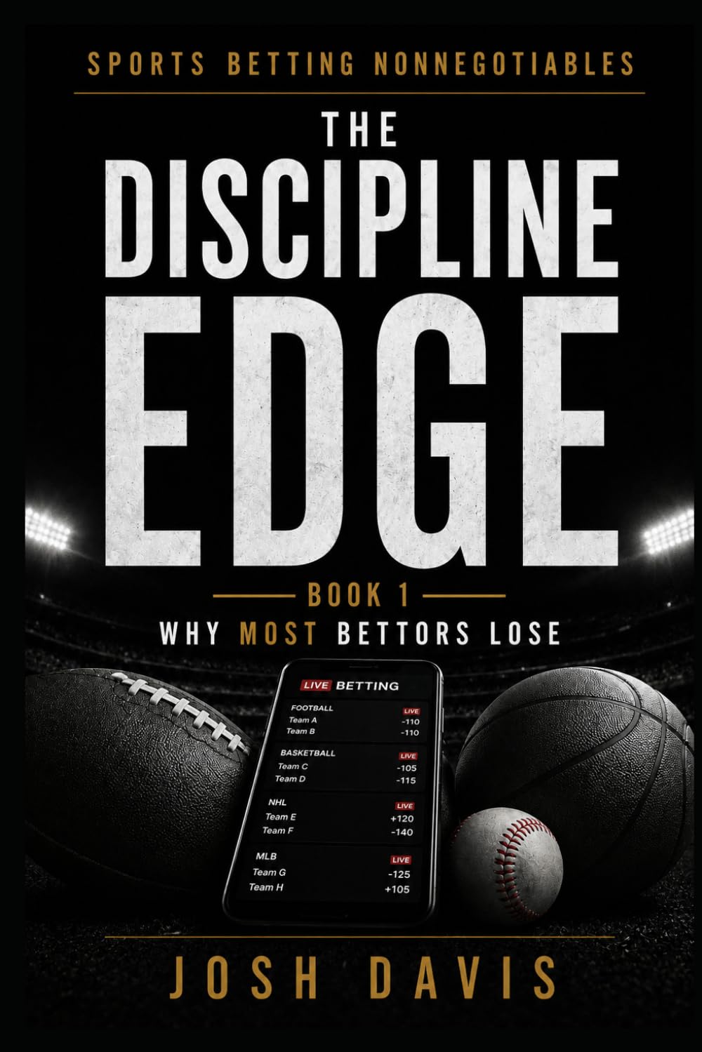 The Discipline Edge: Why Most Bettors Lose (Sports Betting Non-Negotiables)