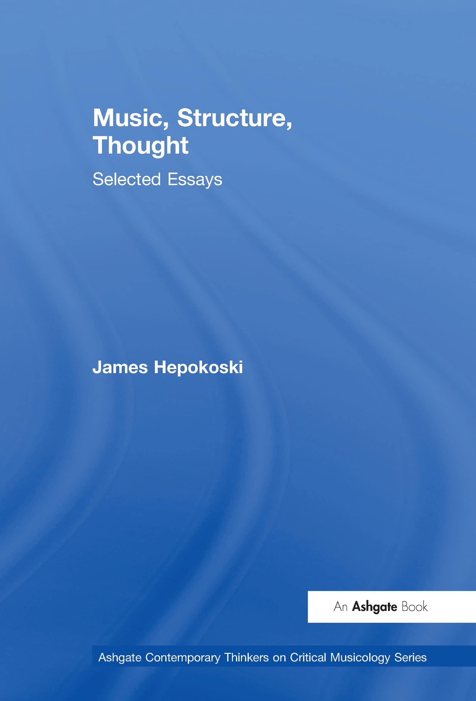 Music, Structure, Thought Selected Essays Livre Théorie Musicale