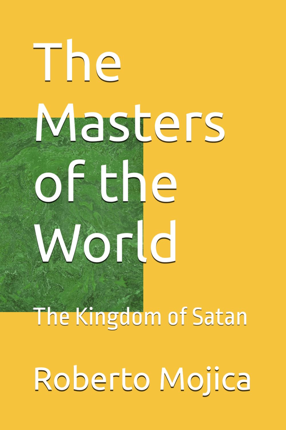 The Masters of the World: The Kingdom of Satan