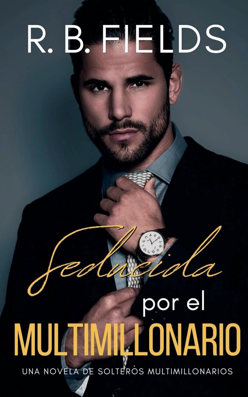 Seducida por el Multimillonario: Una novela de Solteros Multimillonarios: 6