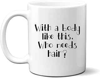 Funny Mug, With a Body Like This Who Needs Hair, Christmas, Personalised Happy Birthday Gift for Men, Husbands, Tradesmen