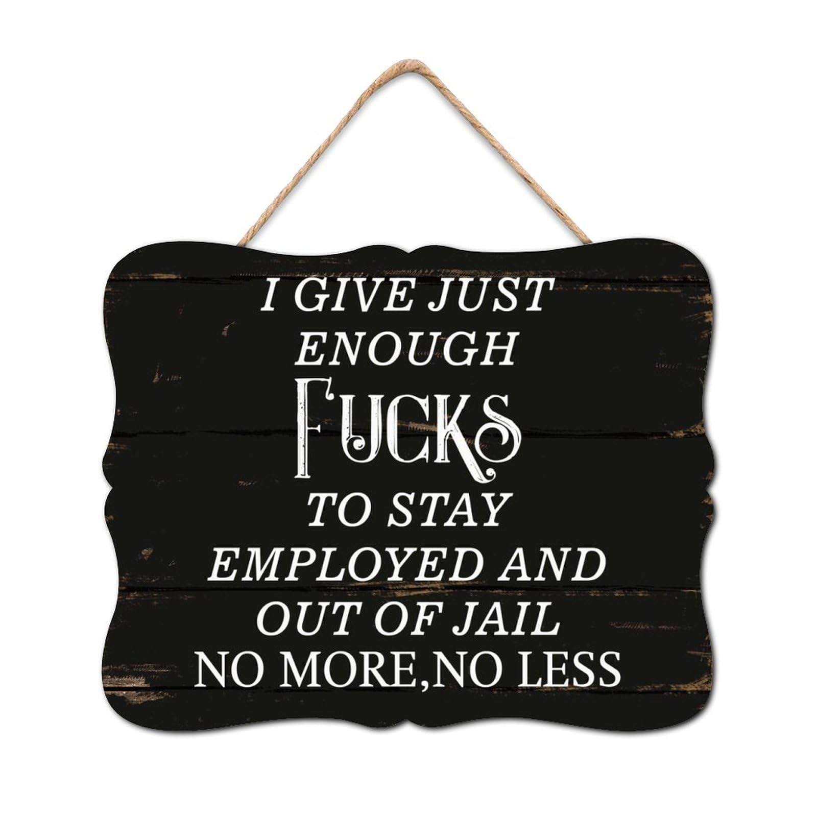 I Give Just Enough Fucks to Stay Employed and Out of Jail No More Wooden Sign Vintage Wall Plaque Family Love Wood Plaque Wall Decor Hanging Plaque Sign for Home Bedroom Living Room Bathroom 8x10in