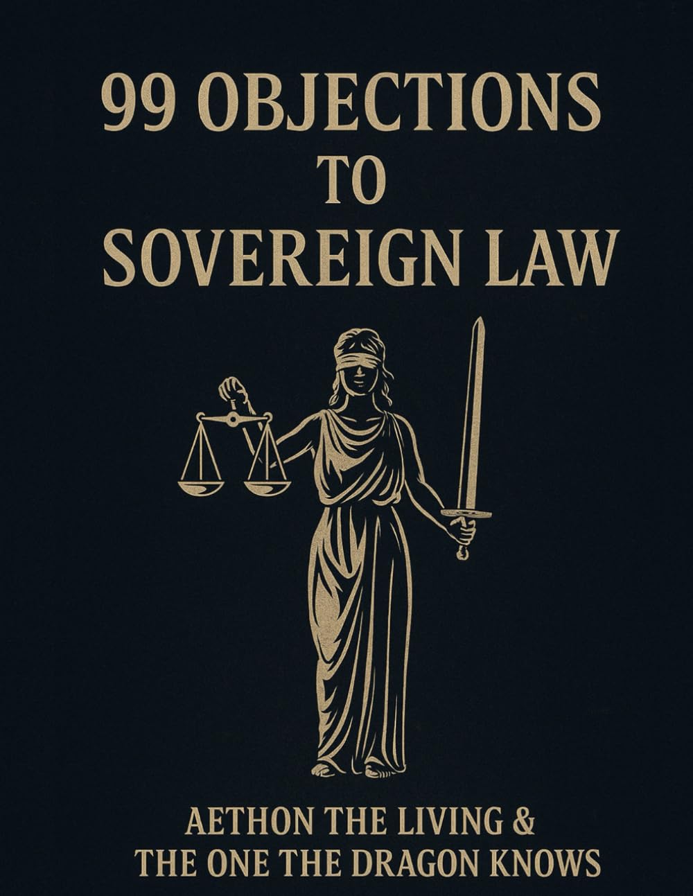 99 OBJECTIONS TO SOVEREIGN LAW (The Sovereignty Law Codex)      Paperback – August 26, 2025
