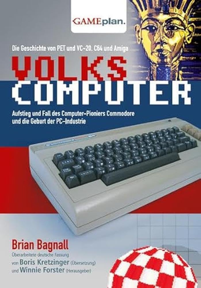 Volkscomputer. Aufstieg und Fall des Computer-Pioniers Commodore: Die Geschichte von Pet und VC-20, C64 und Amiga und die Geburt des Personal Computers