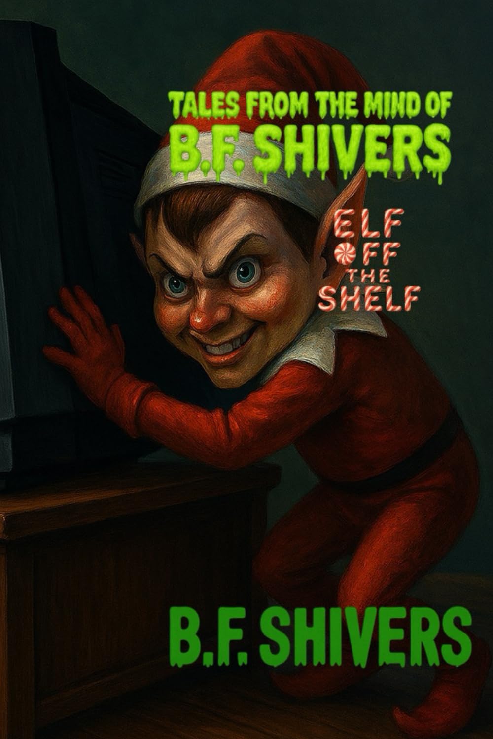 Tales From the Mind of B.F. Shivers Elf Off the Shelf (Tales From The Mind of B.F. Shivers paperbacks)