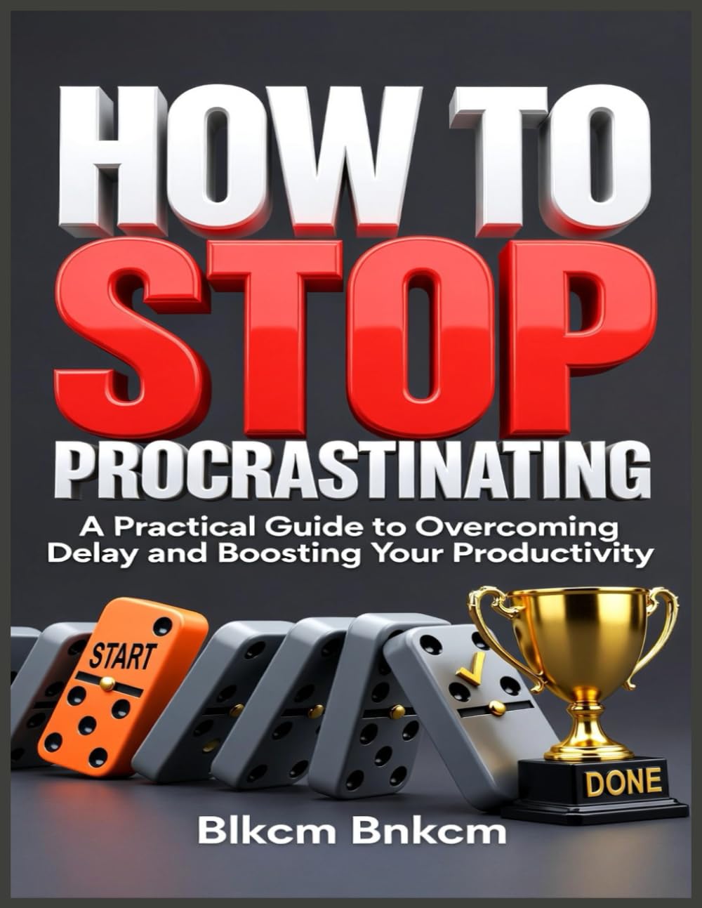 How to Stop Procrastinating: A Practical Guide to Overcoming Delay and Boosting Your Productivity