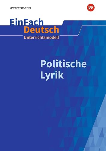 EinFach Deutsch Unterrichtsmodelle: Politische Lyrik Gymnasiale Oberstufe