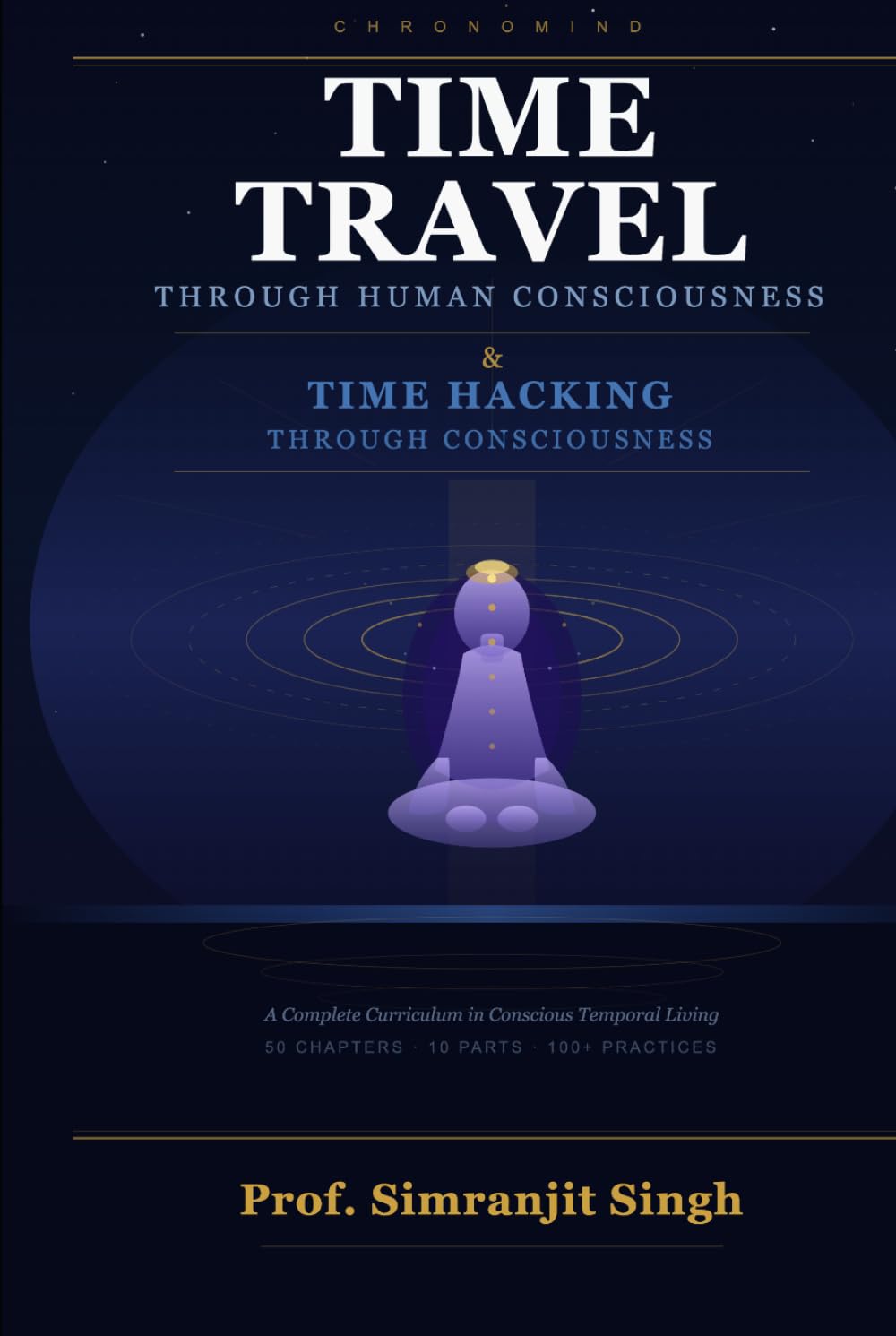 "ChronoMind": Time Travel Through Human Consciousness & Time Hacking Through Consciousness