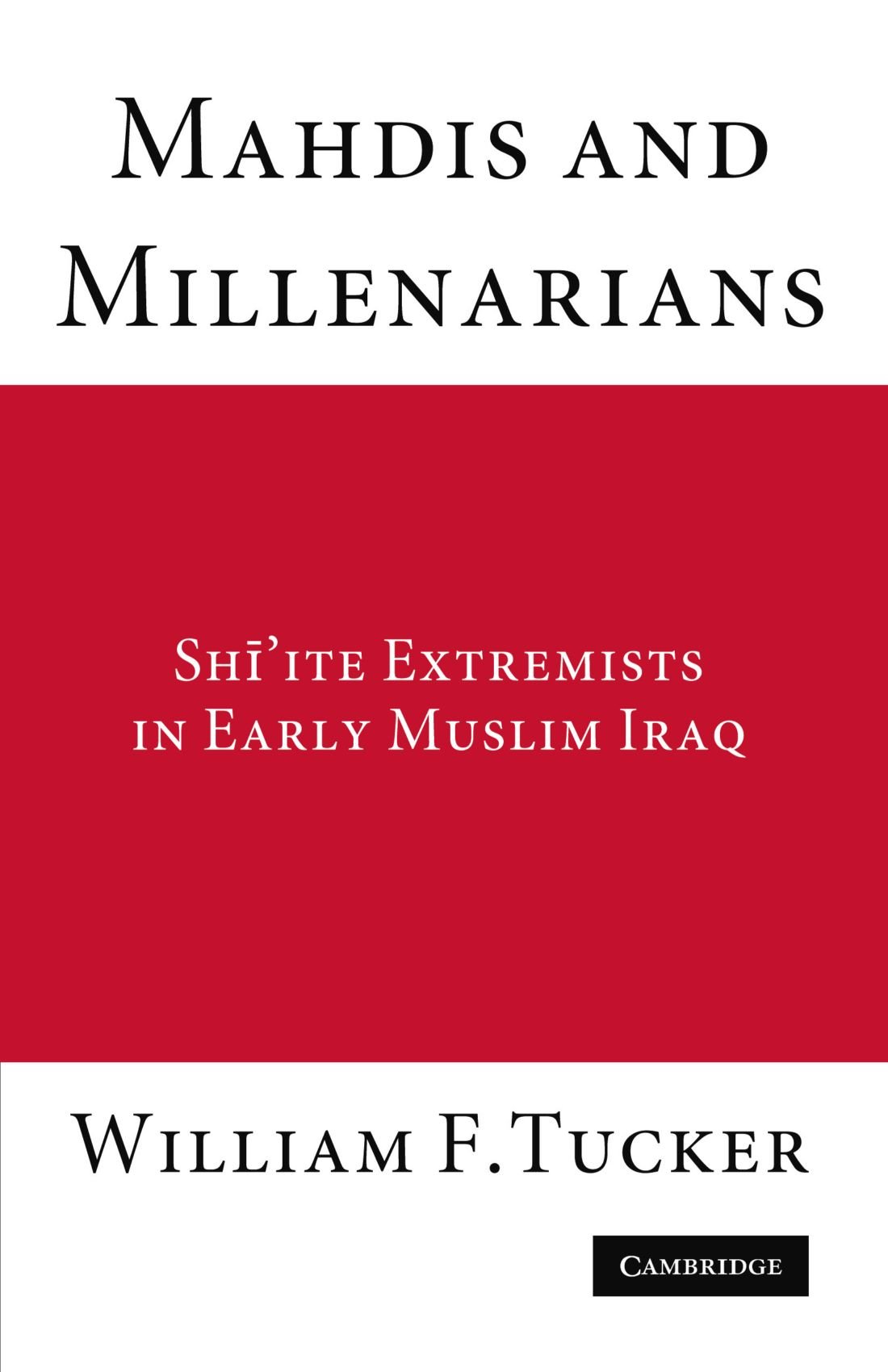 Mahdis and Millenarians: Shi'ite Extremists in Early Muslim Iraq