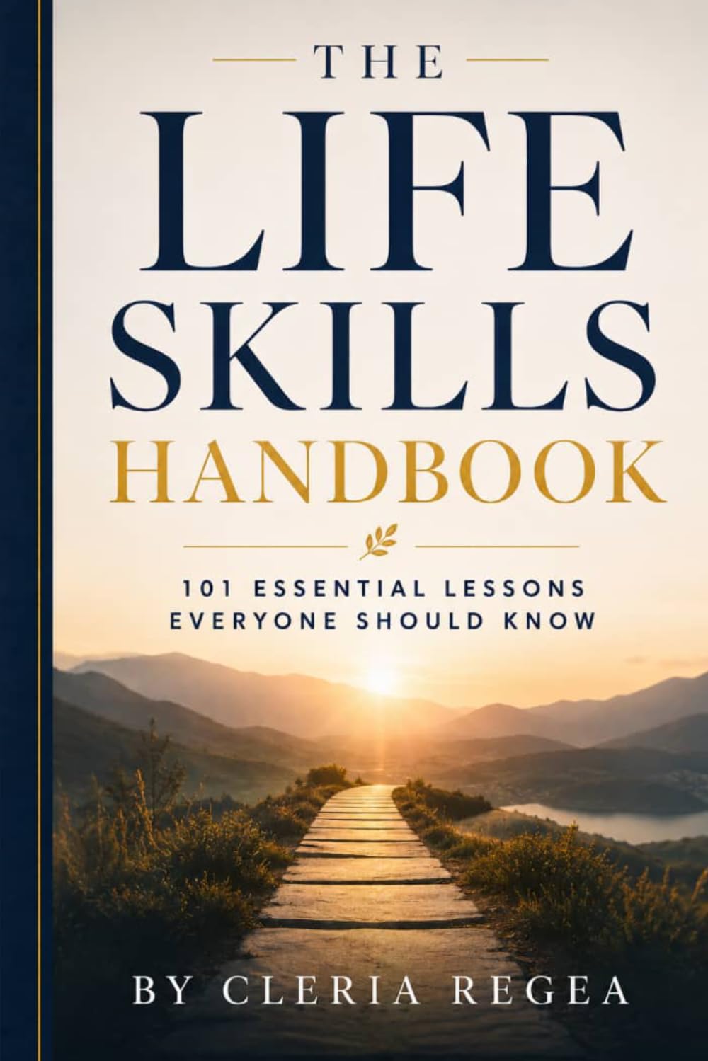 THE LIFE SKILLS HANDBOOK: 101 Essential Lessons Everyone Should Know