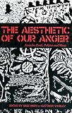 The Aesthetic Of Our Anger