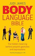 The Body Language Bible: The Hidden Meaning Behind People's Gestures and Expressions