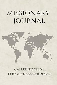 LDS Missionary Journal for Elders and Sisters Chile Santiago South Mission | Gift for Mormon Missionaries | Farewell Present | 6"x9" Lined Notebook ... Essentials | Daily Reflection & Keepsake