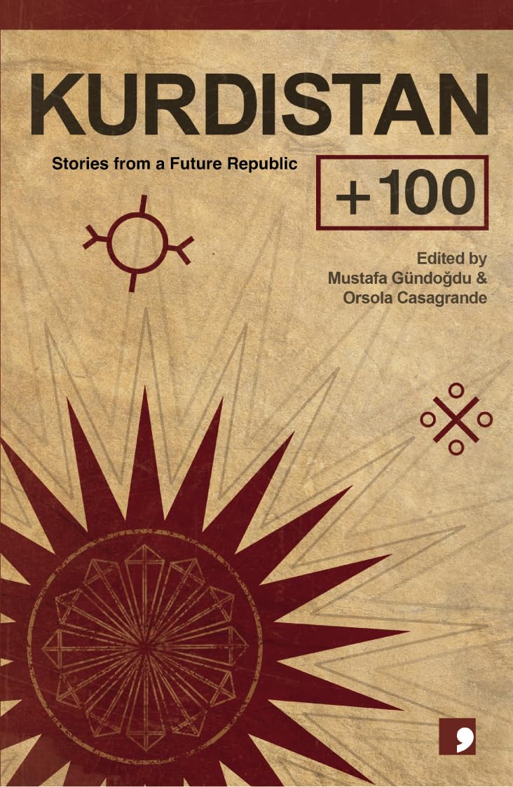 Cover of Kurdistan + 100: Stories from a Future Republic
