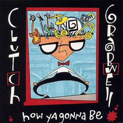 Amazon MusicでClutch GrabwellのHow Ya Gonna Beを再生する