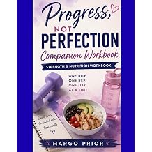 Progress, Not Perfection Companion Workbook Strength & Nutrition Workbook