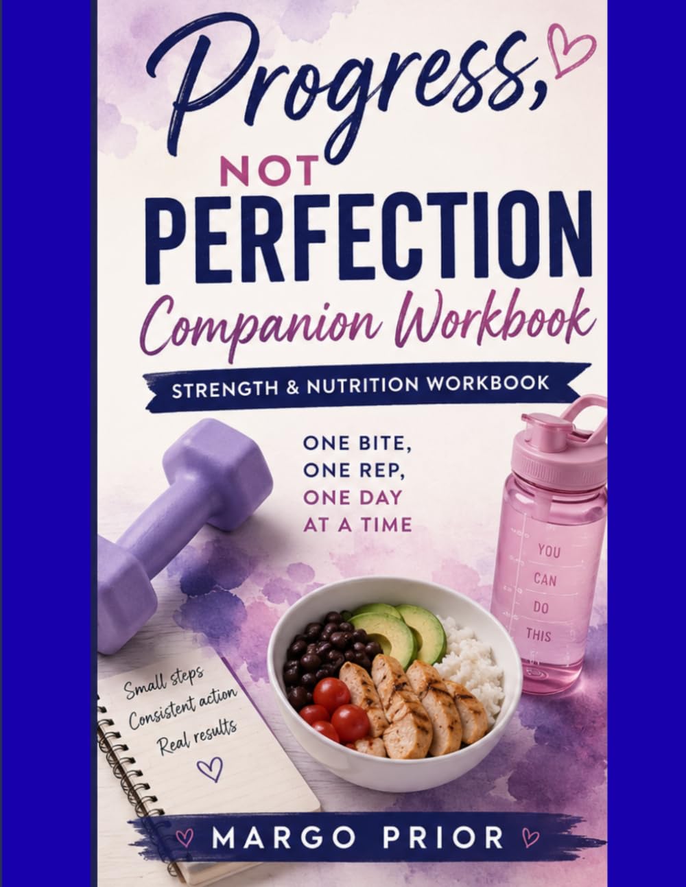 Progress, Not Perfection Companion Workbook: Strength & Nutrition Workbook