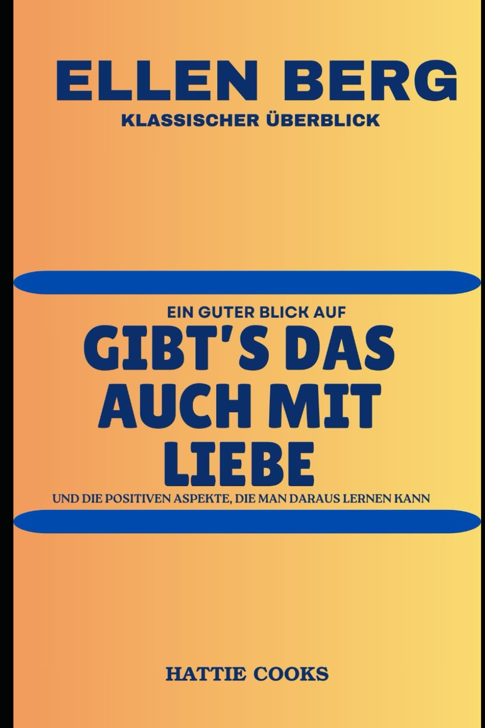 ELLEN BERG KLASSISCHER ÜBERBLICK: Ein guter Blick auf GIBT’S DAS AUCH MIT LIEBE und die positiven Aspekte, die man daraus lernen kann