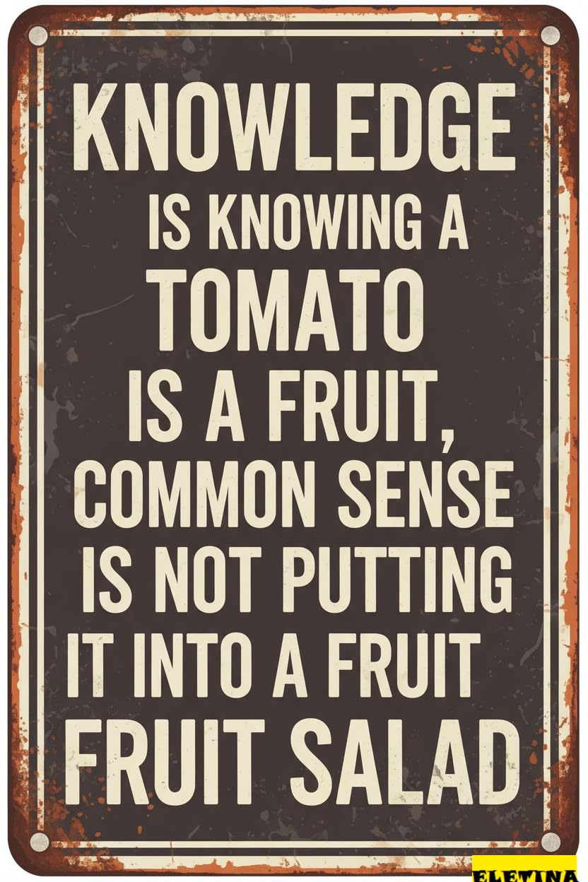 Vintage Metal Tin Sign Knowledge Is Knowing A Tomato Is A Fruit Wall Decoration 12x8 Inches House Room Cafe Bars Restaurants Pubs Decorative Private Property