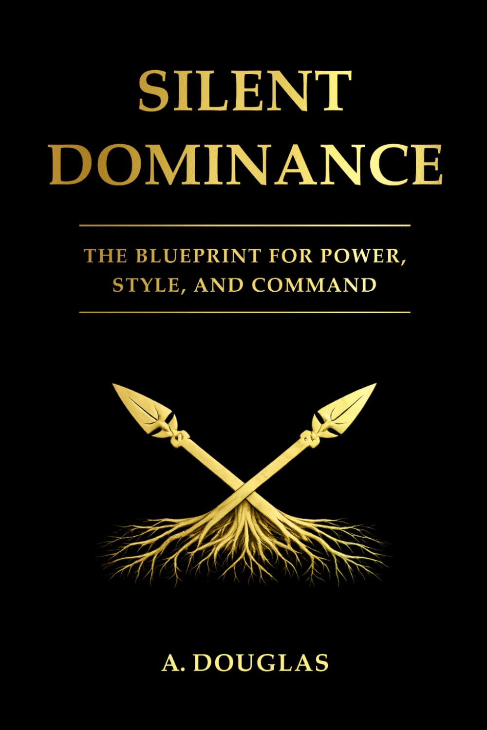 Silent Dominance: Blueprint for Power Style and Command (The Practical Quest Series)