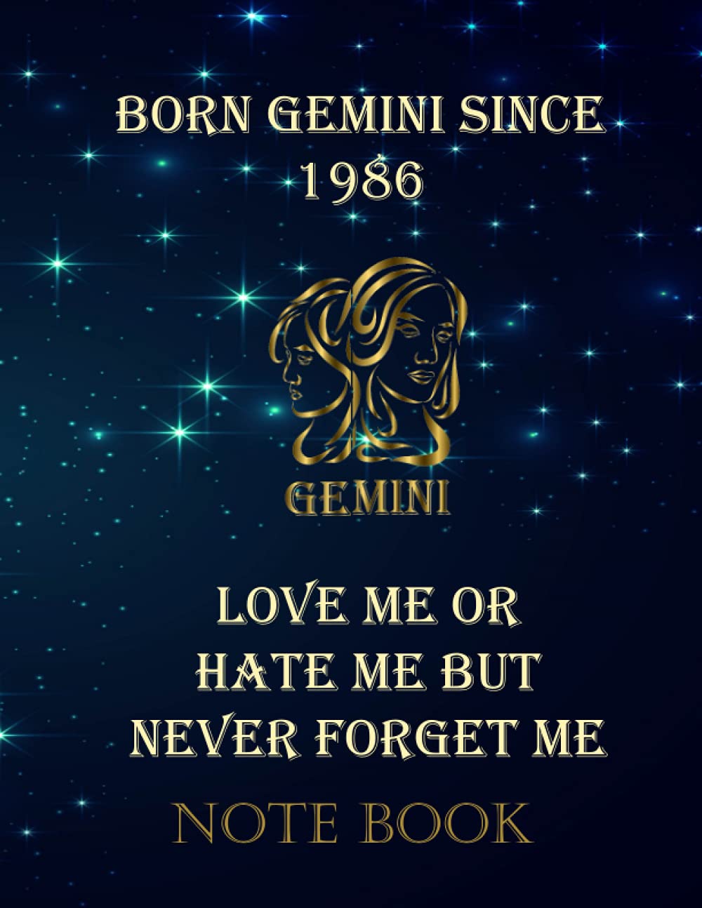 BORN GEMINI SINCE 1986 LOVE ME OR HATE ME: NOTE BOOK:born gemini since 1986,110 pages,lined interior,no bleed,size 8.5x11 inches,white paper