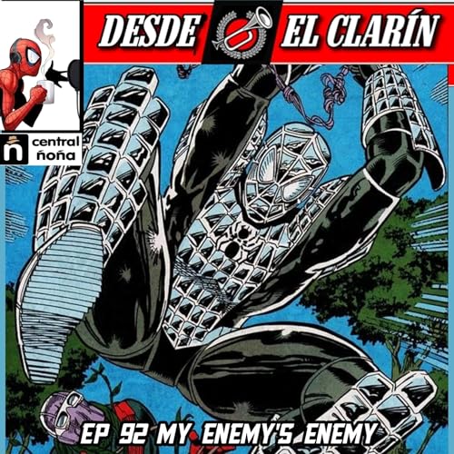 Desde El Clar&iacute;n: Un Podcast Ar&aacute;cnido 92 - My Enemy&acute;s Enemy