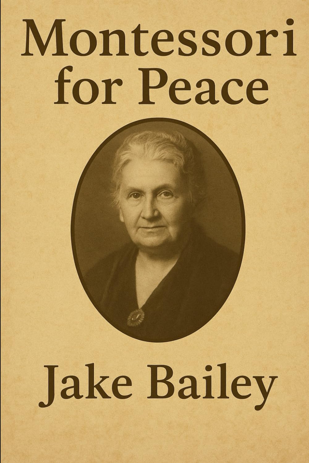 Montessori for Peace: What the World’s Children Need Now