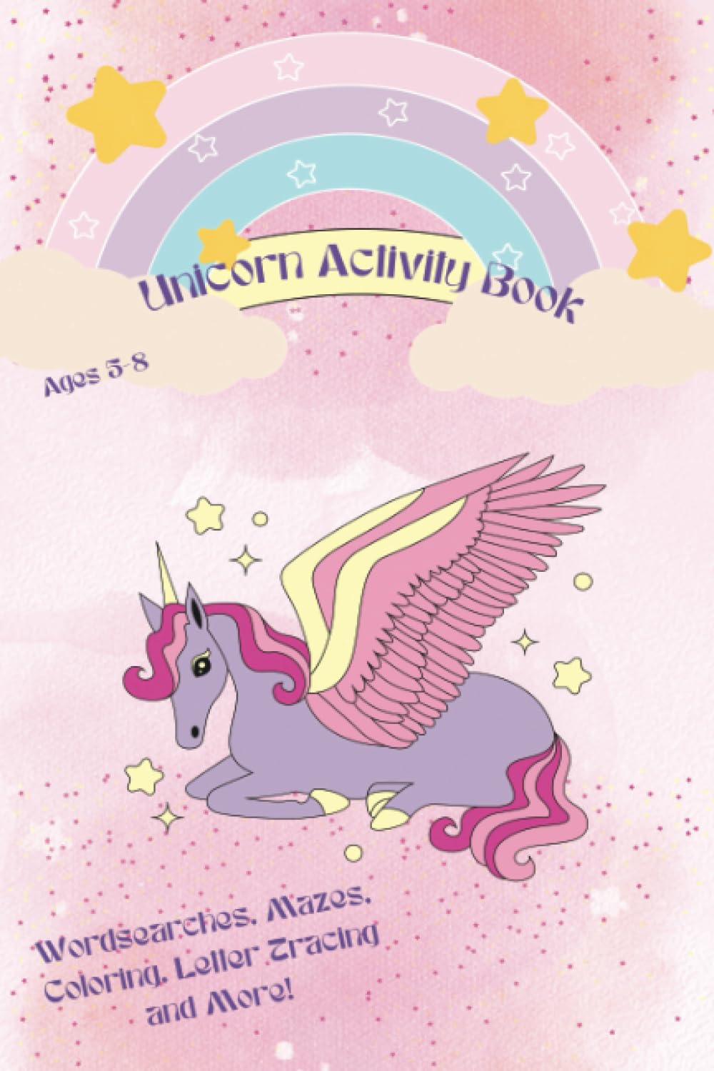 Unicorn Activity book, Ages 5-8, Wordsearches, Mazes, Coloring, Letter Tracing and More!